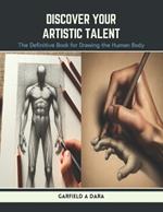 Discover Your Artistic Talent: The Definitive Book for Drawing the Human Body