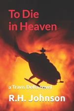 To Die in Heaven: a Travis Delta novel