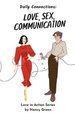 Love, Sex and Communication: Daily Connections for Couples: Couples Reflecting for Stronger Relationships