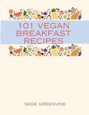 101 Vegan Breakfast Recipes - Sage Greenvine - cover