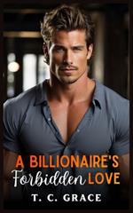 A Billionaire's Forbidden Love: An Enemies to Lovers Romance