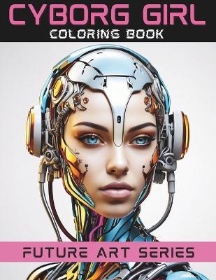 CYBORG GIRL Coloring Book - Millennial Monk Publishing - cover