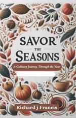 Savor the Seasons: A Culinary Journey Through the Year