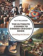 The Ultimate Corner to Corner Crochet Book: Unveiling the Secrets