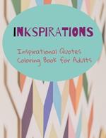 Inkspirations: Inspirational Quotes Coloring Book for Adults