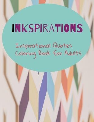 Inkspirations: Inspirational Quotes Coloring Book for Adults - Sublime Kraft - cover