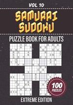 Samurai Sudoku Puzzle Book For Adults: 100 Extreme Puzzles, Unleash Your Mind With Ultimate Japanese Su Doku Challenges, 5-Grid-Sudokus For Hardcore Brainteaser Enthusiasts, Solutions Included, Vol 10