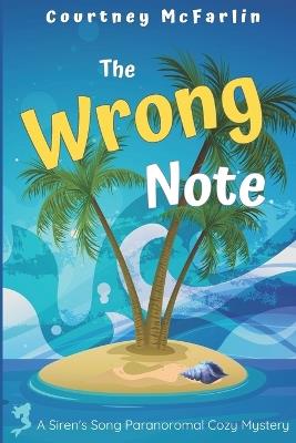 The Wrong Note: A Siren's Song Paranormal Cozy Mystery - Courtney McFarlin - cover