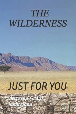 The Wilderness: Just for You - George M H Sutherland - cover