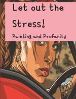 Let out the Stress!: Painting and Profanity