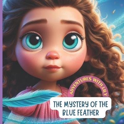 Adventures with Lily: The Mystery of the Blue Feather - Aacosta - cover