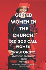 Gifted Women in the Church: Did God Call Women 