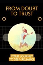 From Doubt to Trust: Your Journey to Self-reliance