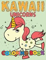 Kawaii Unicorns Coloring Book: Cute Coloring Book for Kids.