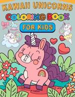 Kawaii Unicorns Coloring Book For Kids: 50+ coloring pages fun, cute, and magical for kids ages 4-8 years.