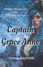 Captain Grace Anne: Fortune, Freedom, Love, and Sometimes Revenge