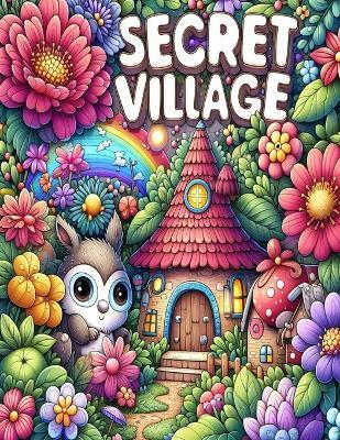 Secret Village: A Coloring Journey into Secrecy - Raza Veer - cover