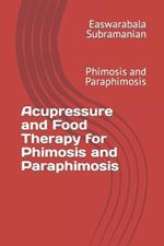 Acupressure and Food Therapy for Phimosis and Paraphimosis: Phimosis and Paraphimosis