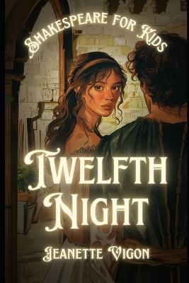 Twelfth Night Shakespeare for kids: Shakespeare in a language children will understand and love - Jeanette Vigon - cover