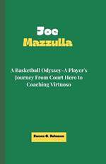 Joe Mazzulla: A Basketball Odyssey-A Player's Journey From Court Hero to Coaching Virtuoso