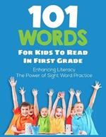 101 Words Kids Need to Read by First Grade: Building Young Readers: Mastering Essential Sight Words for 1st Grade Success
