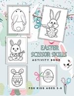 Scissor Skills Preschool & Kindergarten Activity Book: Easter Edition. Learn to Cut Lines, Eggs, Chicks, Baskets, Bunnies, and Spring shapes: Fun Easter Themed Cutting & Coloring Book for Kids Preschool Learning Activities for 3-8 Year Olds