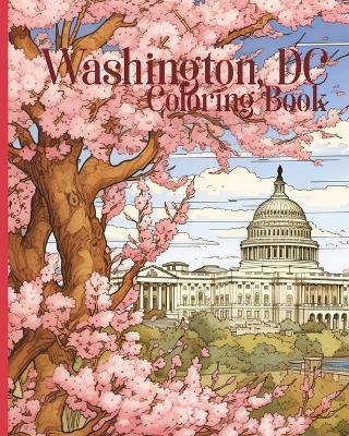 Washington, D.C. Coloring Book for Kids and Adults: Great for teachers and homeschool (29 pages of facts about the District of Columbia to color) - Ja Publishing - cover