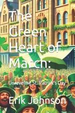 The Green Heart of March: Unraveling St. Patrick's Day