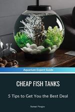 Cheap Fish Tanks: 5 Tips to Get You the Best Deal