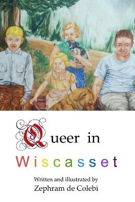 Queer in Wiscasset - Zephram de Colebi - cover