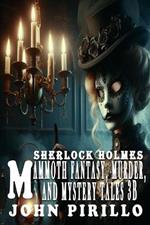 Sherlock Holmes, Mammoth Fantasy, Murder, and Mystery Tales 3B