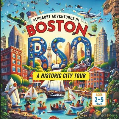 Alphabet Adventures in Boston: A Historic City Tour - cover