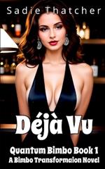 D?j? Vu: A Bimbo Transformation Novel