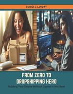 From Zero to Dropshipping Hero: Building Your Empire Without Capital in this Book