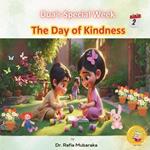 The Day of Kindness: Subtitle: Series with themes: Beauty of Creation, Kindness, Learning & Laughing, Giving, Nature, Self-reflection, Realization