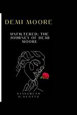 Demi Moore: Unfiltered: The Journey of Demi Moore
