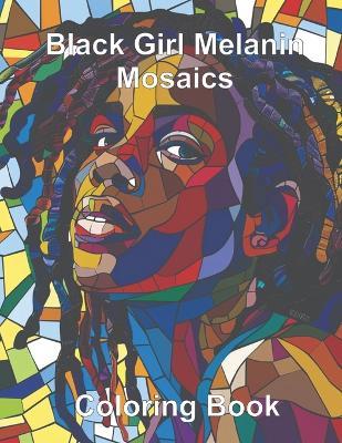 Black Girl Melanin Mosaics Coloring Book: Relaxing Melanin Mosaics Book For Black Women and Black Girls - Jessica Noble - cover