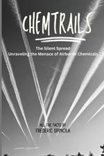Chemtrails: The Silent Spread: Unraveling the Menace of Airborne Chemicals