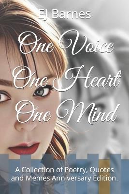 One Voice One Heart One Mind: A Collection of Poetry, Quotes and Memes Anniversary Edition. - Ej Barnes - cover