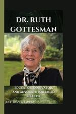 Dr. Ruth Gottesman: Educator, Innovator, and Advocate for Child Health