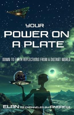 Your Power on a Plate: Down To Earth Reflections from A Distant World - Elan Interactions - cover