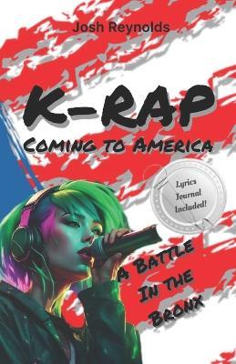 K-Rap Coming to America: A battle In the Bronx - Joshua Reynolds - cover