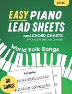 Easy Piano Lead Sheets and Chord Charts Level 1: 60 World Folk Songs