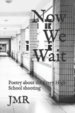 Now We Wait: Poetry about the Perry High School shooting