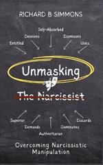 Unmasking The Narcissists: Overcoming Narcissistic Manipulation