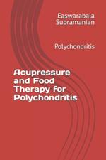 Acupressure and Food Therapy for Polychondritis: Polychondritis
