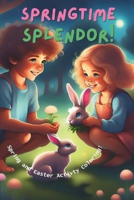 "Springtime Splendor: An Easter Coloring Adventure" Spring and Easter Activity Coloring Book - Sharon Wrease - cover