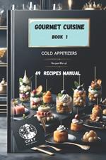 Cold Appetizers Book 1: 49 Recipes Manual
