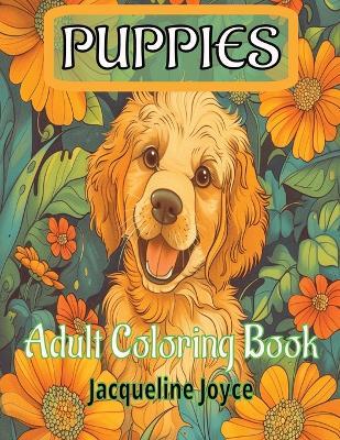 Puppies: Adult Coloring Book: 50 Adorable Puppy Illustrations, Over 30 Breeds, 8.5x11 Single-Sided Pages, Perfect For All Ages - Jacqueline Joyce - cover