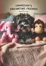 Finnegan's Dreamtime Friends: The nighttime adventures of a little dog